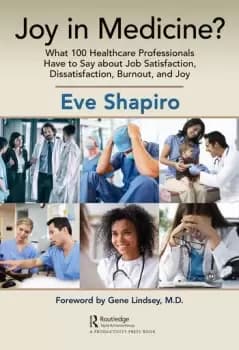 Joy in Medicine?What 100 Healthcare Professionals Have to Say about Job Satisfaction Dissatisfaction Burnout and Joy
