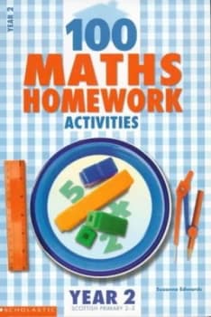 100 Maths Homework Activities. Year 2 by Suzanne Edwards Book