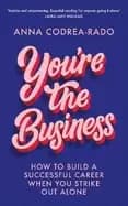 youre the business how to build a successful career when you strike out alo