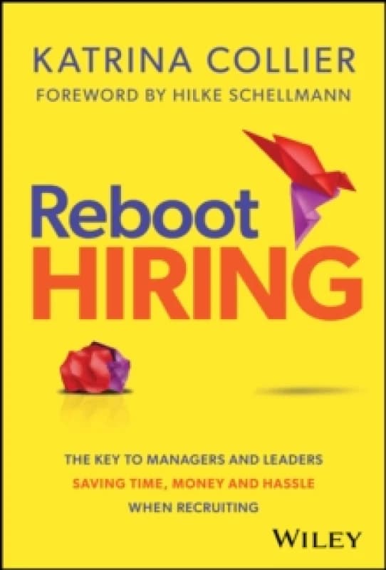 Reboot Hiring : The Key To Managers and Leaders Saving Time, Money and Hassle When Recruiting Hardback