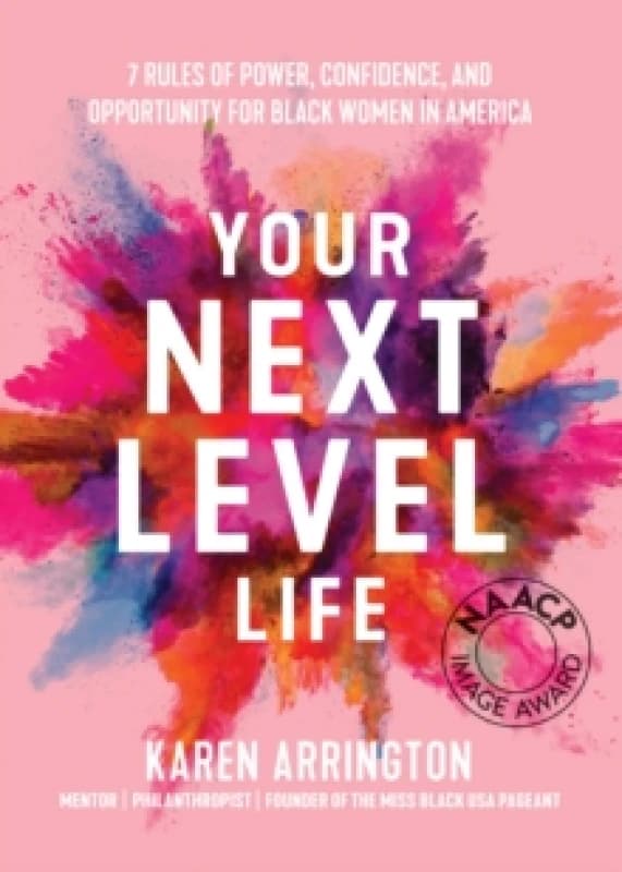 Your Next Level Life : 7 Rules of Power, Confidence, and Opportunity for Black Women in America (Gift for Black women) Hardback