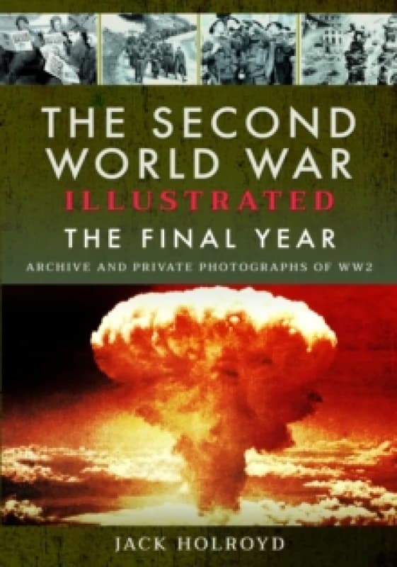 The Second World War Illustrated : The Final Year Paperback / softback