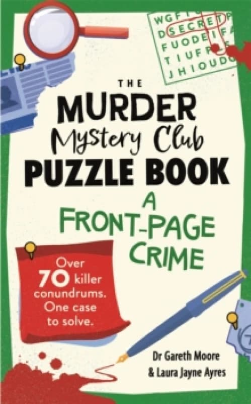 The Murder Mystery Club Puzzle Book: A Front-page Crime : Over 70 Killer Conundrums. One Case to Solve Paperback / softback