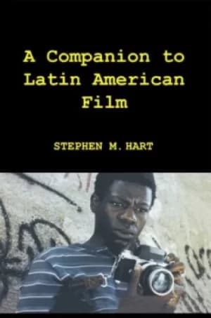 A companion to Latin American film by Stephen M Hart