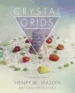 crystal grids how to combine and focus crystal energies to enhance your lif