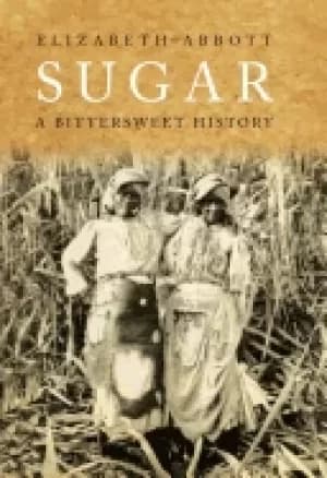 sugar a bittersweet history