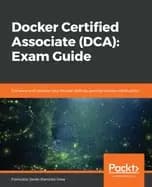 docker certified associate exam guide enhance and validate your docker skil