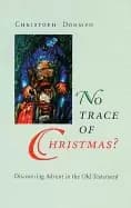 no trace of christmas discovering advent in the old testament