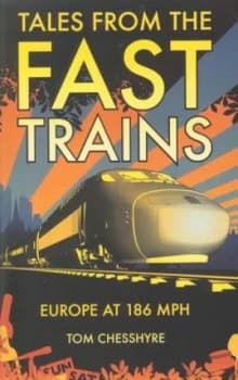 Tales from the Fast Trains by Tom Chesshyre Paperback