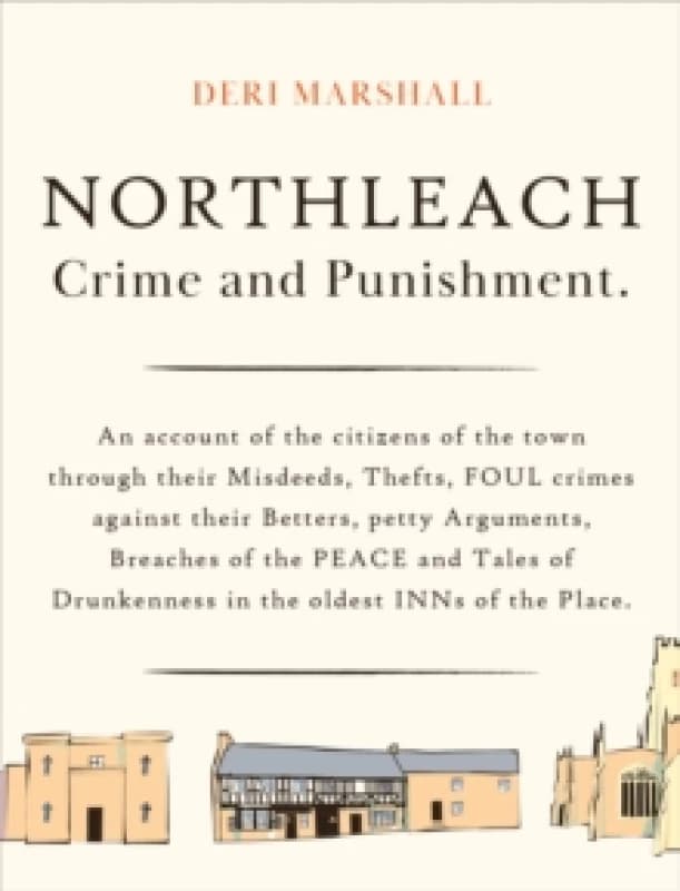 Northleach Crime and Punishment : a pocketbook of misdeeds from a Victorian town Paperback / softback