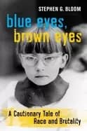 Blue Eyes, Brown Eyes : A Cautionary Tale of Race and Brutality