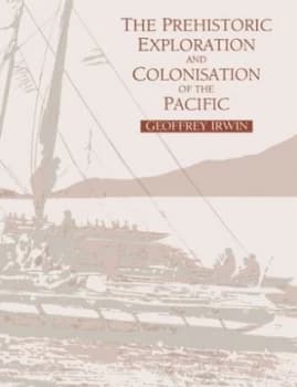 The Prehistoric Exploration and Colonisation of the Pacific by Geoffrey Irwin Paperback