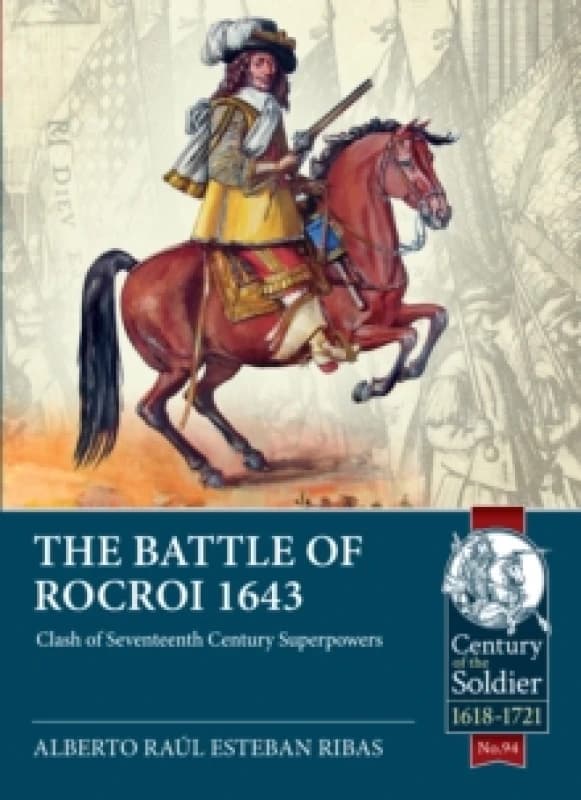 The Battle of Rocroi 1643 : Clash of Seventeenth Century Superpowers Paperback / softback