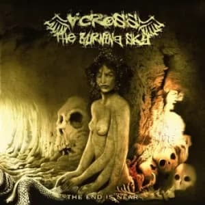 The End Is Near by Across the Burning Sky CD Album