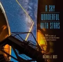 A Sky Wonderful with Stars : 50 Years of Modern Astronomy on Maunakea