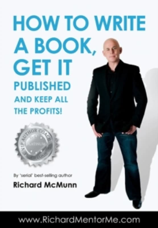 How to Write a Book, Get it Published and Keep All the Profits Paperback / softback