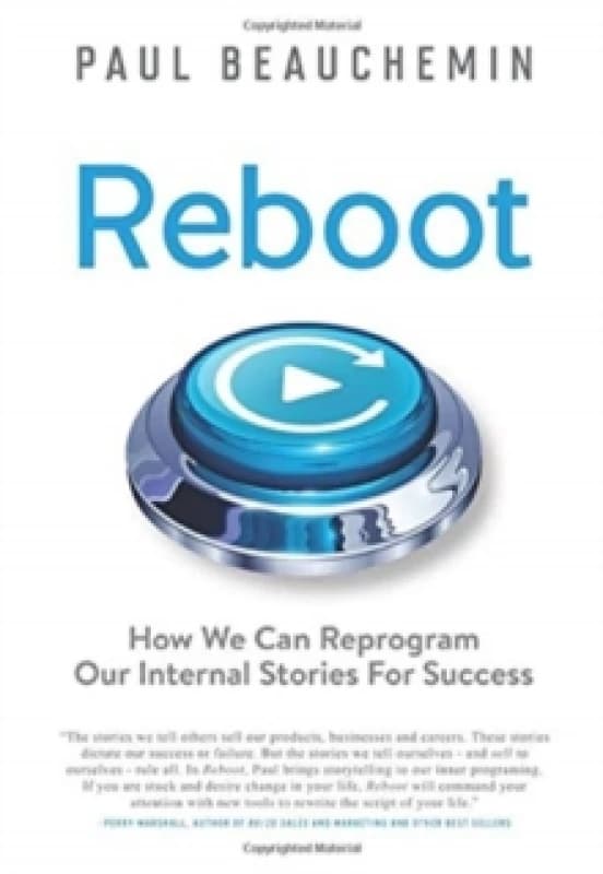 Reboot : How We Can Reprogram Our Internal Stories For Success Hardback