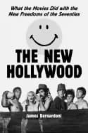 new hollywood what the movies did with the new freedoms of the seventies