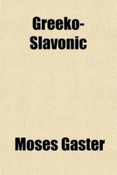 Greeko-Slavonic Ilchester Lectures on Greeko-Slavonic Literature and Its R by Moses Gaster Paperback