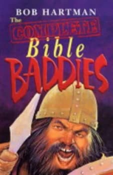 The Complete Bible Baddies by Bob Hartman and Jeff Anderson and Ron Tiner and Bob Hartman and Bob Hartman Paperback