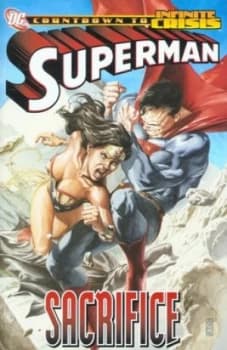 Sacrifice by Greg Rucka and Mark Verheiden and Gail Simone and Ed Benes and Jerry Siegel and Joe Shuster and William Moulton Marston Paperback