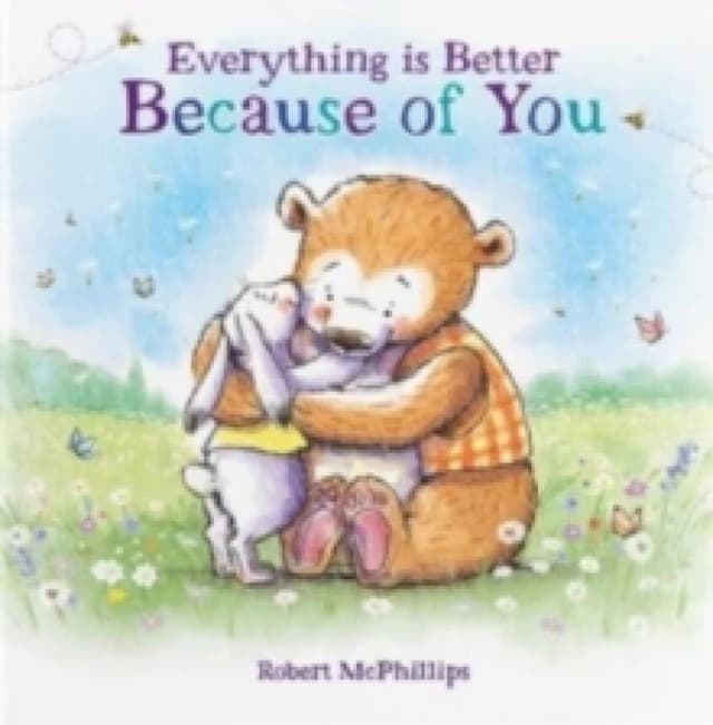 Everything Is Better Because Of You : A heartfelt gift book for someone special Hardback
