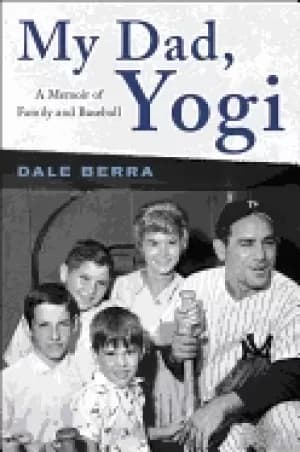 my dad yogi a memoir of family and baseball