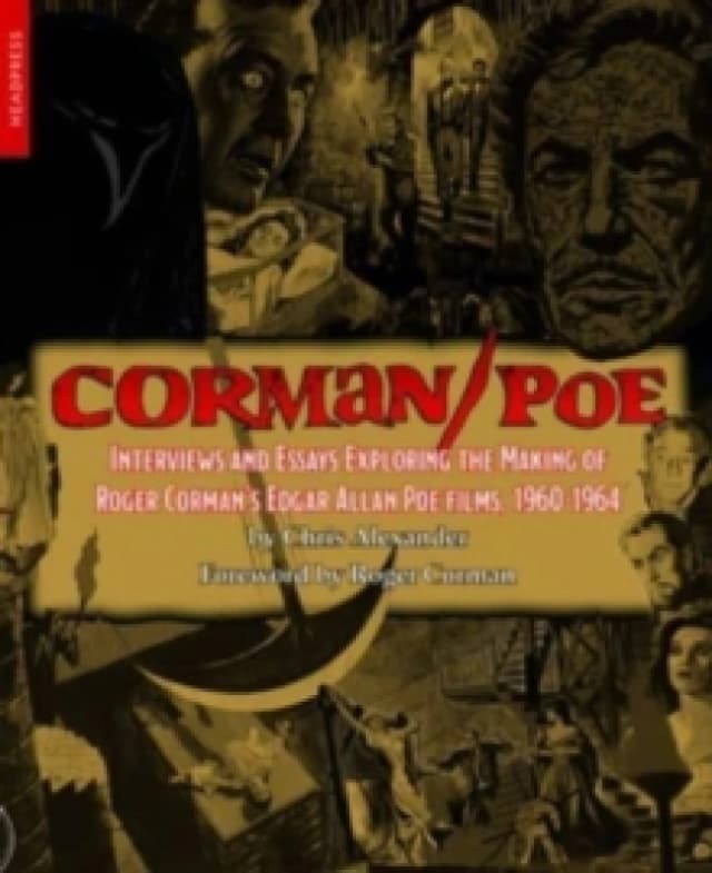 Corman / Poe : Interviews and Essays Exploring the Making of Roger Corman's Edgar Allan Poe Films, 1960-1964 Paperback / softback