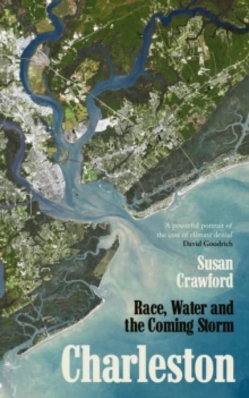 Charleston : Race, Water and the Coming Storm Paperback / softback