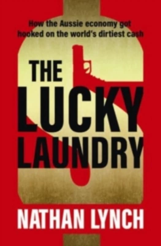 The Lucky Laundry: longlisted for 2022 Walkley Award and 2022 winner of Financial Crime Fighter Award Paperback / softback