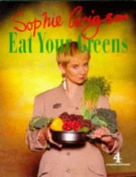 Eat Your Greens by Sophie Grigson Hardback