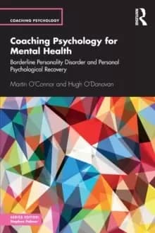 Coaching Psychology for Mental Health : Borderline Personality Disorder and Personal Psychological Recovery