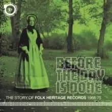 Before the Day Is Done: The Story of Folk Heritage Records 1968-75