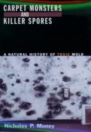 Carpet monsters and killer spores by Nicholas P. Money