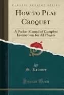 how to play croquet a pocket manual of complete instructions for all player