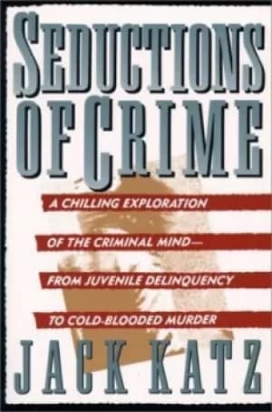 Seductions of crime by Jack Katz