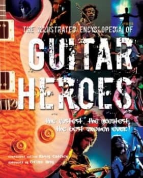 The Illustrated Encyclopedia of Guitar Heroes by Rusty Cutchin Hardback
