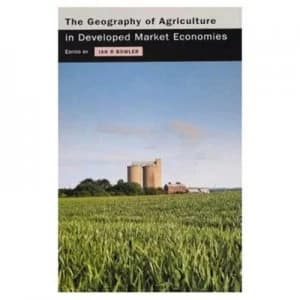 The Geography of Agriculture in Developed Market Economies by I.R. Bowler Book
