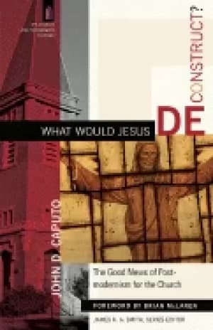 what would jesus deconstruct