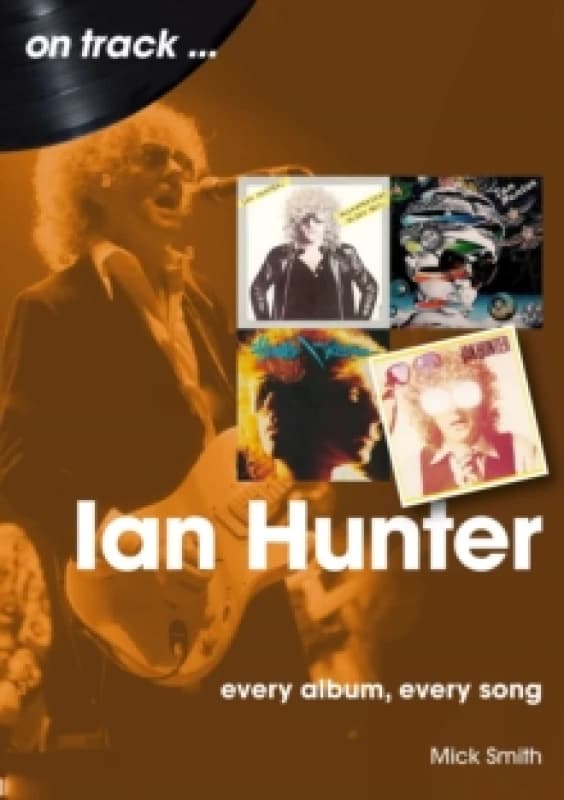 Ian Hunter On Track : Every Album, Every Song Paperback / softback