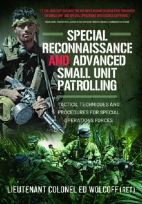 Special Reconnaissance and Advanced Small Unit Patrolling : Tactics, Techniques and Procedures for Special Operations Forces Paperback / softback