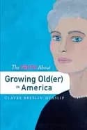 truth about growing old in america
