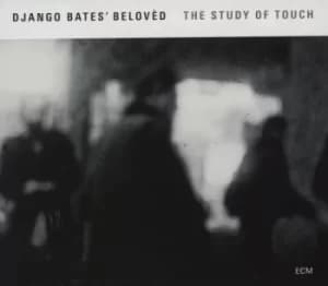 The Study of Touch by Django Bates' Beloved CD Album