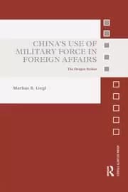 China's Use of Military Force in Foreign Affairs The Dragon Strikes