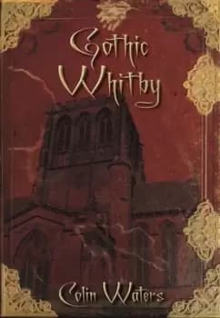 Gothic Whitby by Colin Waters