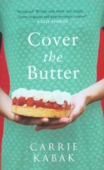 Cover the Butter by Carrie Kabak Hardback
