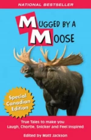 Mugged By A Moose by Matt Jackson