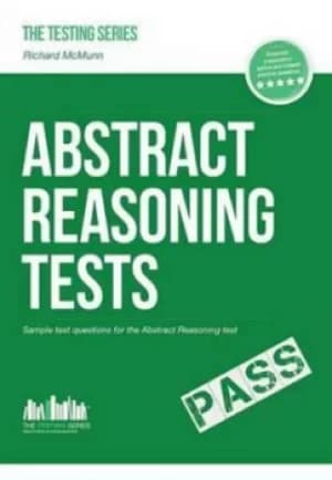 Abstract Reasoning Tests Sample Test Questions and Answers for the Abstract Reasoning Tests by Richard McMunn
