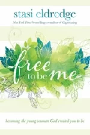 free to be me becoming the young woman god created you to be