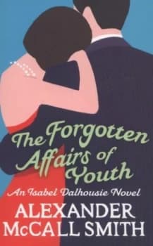 The Forgotten Affairs of Youth by Alexander Mccall Smith Paperback
